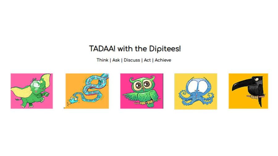 Screenshot of TADAA! program. Text reads "TADAA! with the Dipitees! Think | Ask | Discuss | Act | Achieve" Illustrations of various animals are below.